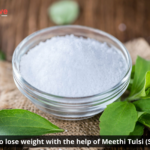 How to lose weight with the help of Meethi Tulsi (Stevia)