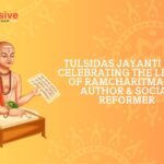 Tulsidas Jayanti 2025: Celebrating the Legacy of Ramcharitmanas Author & Social Reformer