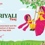 Women Empowerment and the Spiritual Festival of Sawan: Hariyali Teej 2025