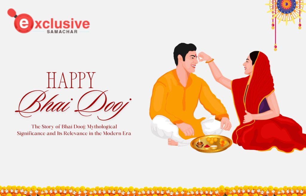 The Story of Bhai Dooj: Mythological Significance and Its Relevance in the Modern Era